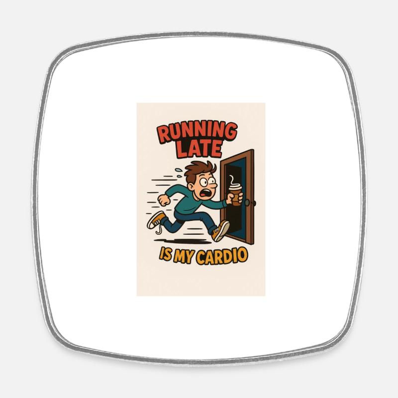 Running Late Is My Cardio Design - Square fridge magnet - white