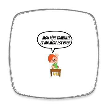 mon père travaille et ma mère est prof - Magnet carré - blanc - Devant