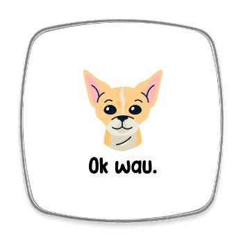 Ok wau mit Chihuahua Hundeliebhaber - Viereckiger Kühlschrankmagnet - Weiß - Vorne