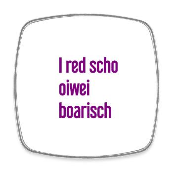 I red scho oiwei boarisch - Viereckiger Kühlschrankmagnet - Weiß - Vorne