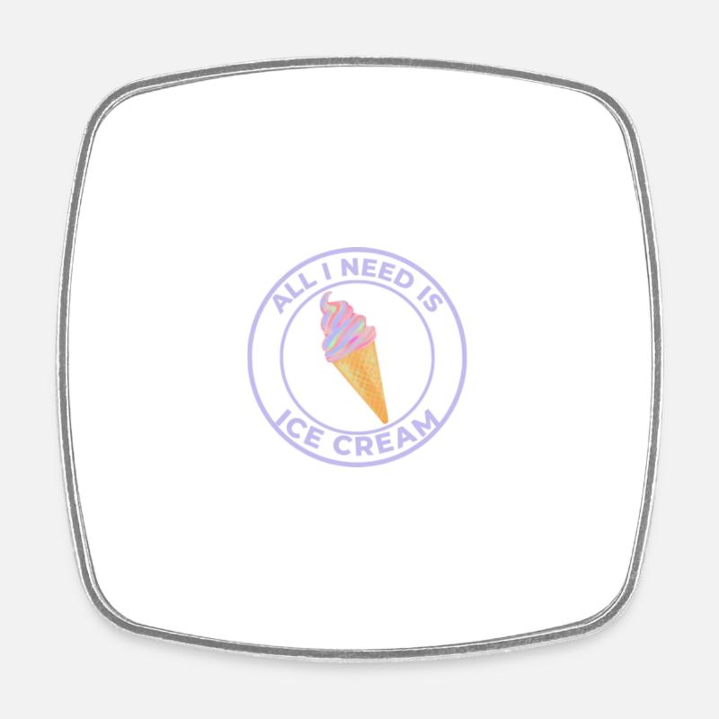 ALL I NEED IS ICE CREAM - Square fridge magnet - white