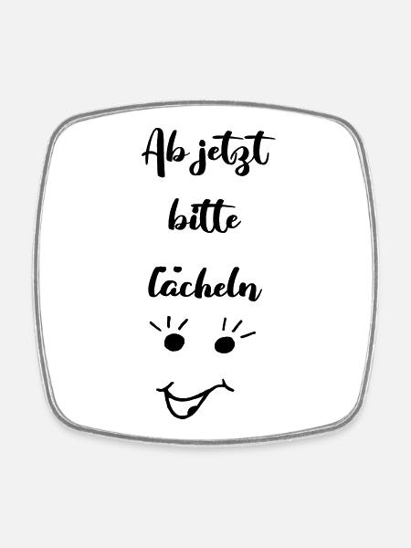 ab jetzt bitte laecheln - Viereckiger Kühlschrankmagnet - Weiß