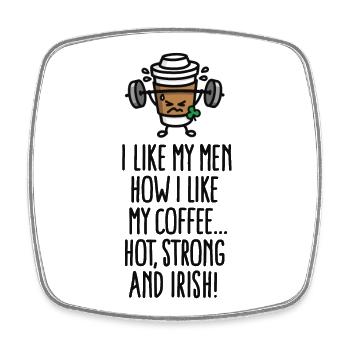 I like my men like my coffee hot, strong and Irish - Magnet carré - blanc - Devant