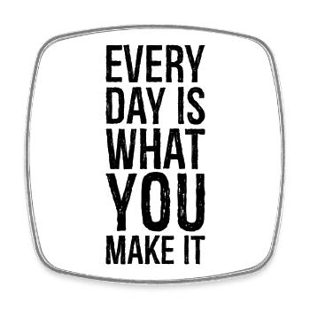 every day is what you make it - Viereckiger Kühlschrankmagnet - Weiß - Vorne
