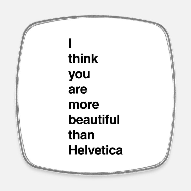 I think you are more beautiful than... - Square fridge magnet - white