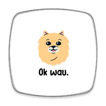 Ok wau mit Pomeranian Hundeliebhaber - Viereckiger Kühlschrankmagnet - Weiß - Vorne
