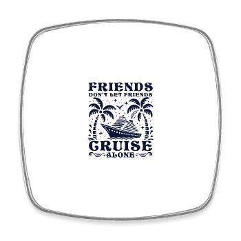 Friends Don't Let Friends Cruise Alone - Viereckiger Kühlschrankmagnet - Weiß - Vorne