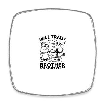 Will Trade Brother For Easter Candy - Square fridge magnet - white - Front