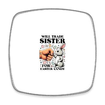 Will Trade Sister For Easter Candy - Square fridge magnet - white - Front