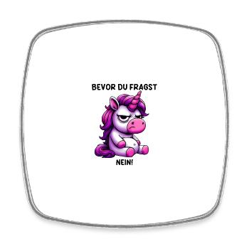Before you ask no unicorn annoyed - Square fridge magnet - white - Front