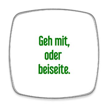 Geh mit oder beiseite - Viereckiger Kühlschrankmagnet - Weiß - Vorne