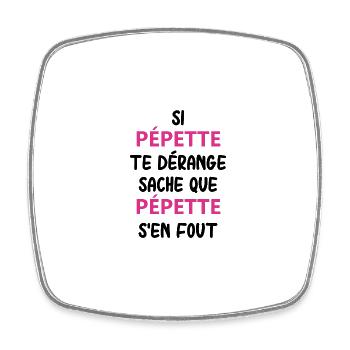 Si pépette t'enerve sache que pépette - Magnet carré - blanc - Devant