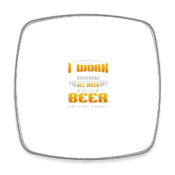 I Work Hard All Week To Put Beer On The Table - Viereckiger Kühlschrankmagnet - Weiß - Vorne