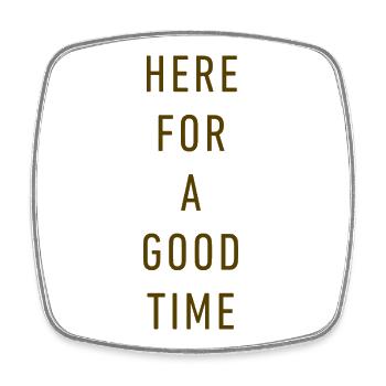 Here For A Good Time - Minimalist Retro Typography - Square fridge magnet - white - Front