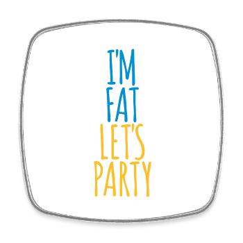 im fat lets party - Viereckiger Kühlschrankmagnet - Weiß - Vorne