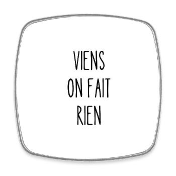 viens on fait rien - Magnet carré - blanc - Devant