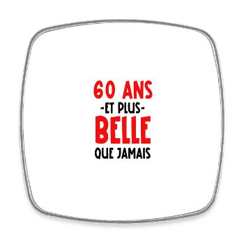 60 ans et plus belle que jamais - Magnet carré - blanc - Devant