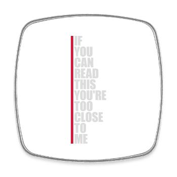 too close to me - Square fridge magnet - white - Front