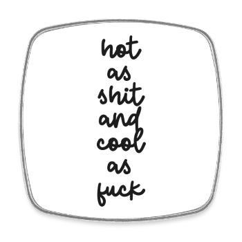 "hot as shit and cool as fuck" - Square fridge magnet - white - Front