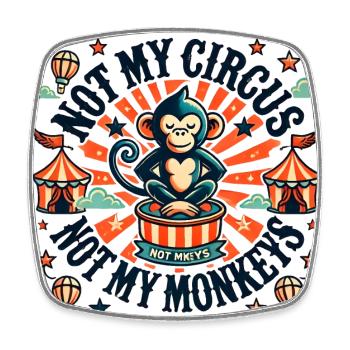 Not my circus not my monkeys - Square fridge magnet - white - Front