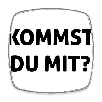 Kommst du mit? - Viereckiger Kühlschrankmagnet - Weiß - Vorne