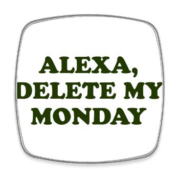 Alexa, Delete My Monday Quote - Viereckiger Kühlschrankmagnet - Weiß - Vorne