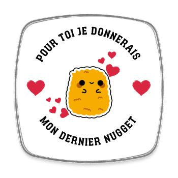 Pour toi, je donnerais mon dernier nugget - Magnet carré - blanc - Devant