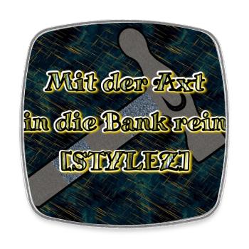 Mit der Axt in die Bank rein [STYLEZ] - Club WoW - Viereckiger Kühlschrankmagnet - Weiß - Vorne