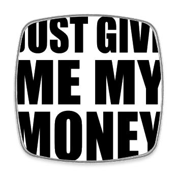 Just give me my money - Magnet carré - blanc - Devant