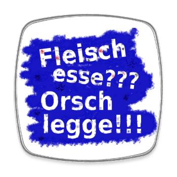 Fleisch esse? Orsch legge! - Viereckiger Kühlschrankmagnet - Weiß - Vorne