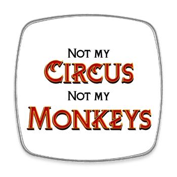 Not my Circus, not my monkeys - Viereckiger Kühlschrankmagnet - Weiß - Vorne