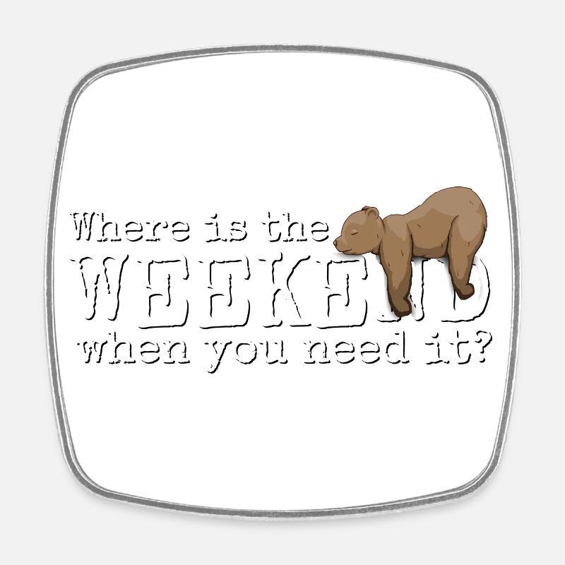 Where is the Weekend? Sleep Bear Weekend Fun - Square fridge magnet - white