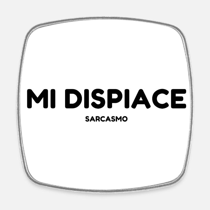 Mi dispiace sarcasmo - Magnet carré - blanc