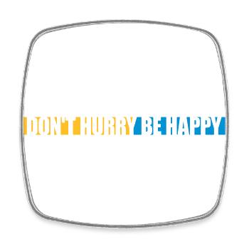 Don't hurry be happy - Square fridge magnet - white - Front