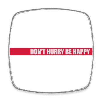 Don't hurry be happy - Square fridge magnet - white - Front