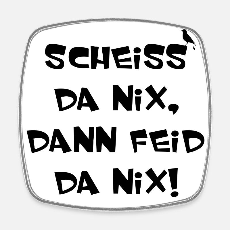 SCHEISS DA NIX DANN FEID DA NIX Bayern - Viereckiger Kühlschrankmagnet - Weiß
