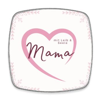 Mama sein mit Leib und Seele! - Viereckiger Kühlschrankmagnet - Weiß - Vorne