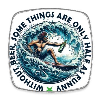 Without beer, some things are only half as funny - Square fridge magnet - white - Front