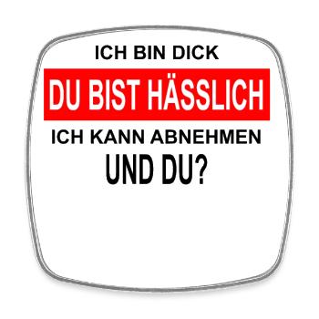 Ich bin Dick Du bist Hässlich lustiger Spruch - Viereckiger Kühlschrankmagnet - Weiß - Vorne