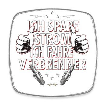 Ich spare Strom ich fahre Verbrenner - Viereckiger Kühlschrankmagnet - Weiß - Vorne