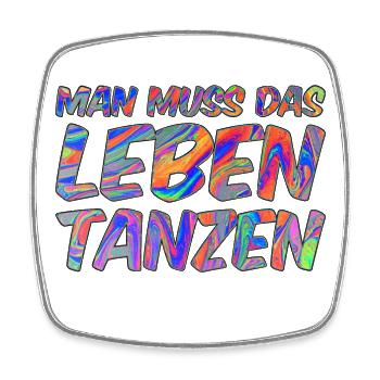 Man muss das Leben tanzen - Viereckiger Kühlschrankmagnet - Weiß - Vorne