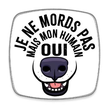 Je ne mords pas mais mon humain oui - Magnet carré - blanc - Devant