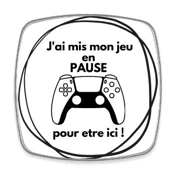j ai mis mon jeu en pause pour etre ici - Magnet carré - blanc - Devant