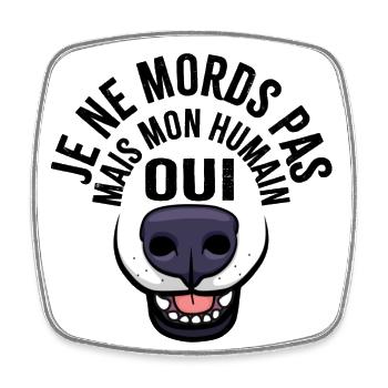 Je ne mords pas mais mon humain oui - Magnet carré - blanc - Devant