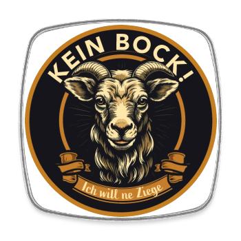 Kein Bock ich will ne Ziege Humor Lustige Sprüche - Viereckiger Kühlschrankmagnet - Weiß - Vorne
