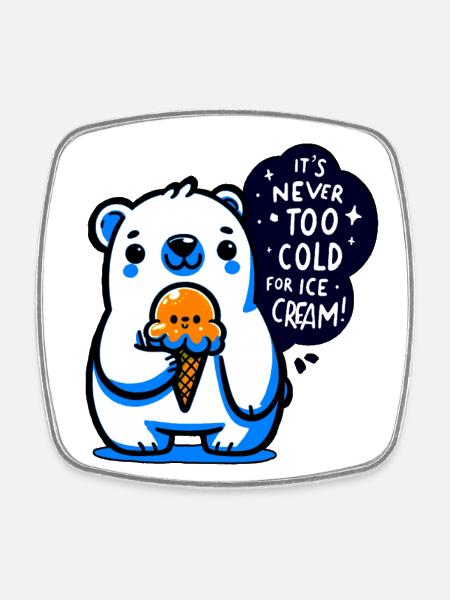 It is never too cold for icecream - Square fridge magnet - white