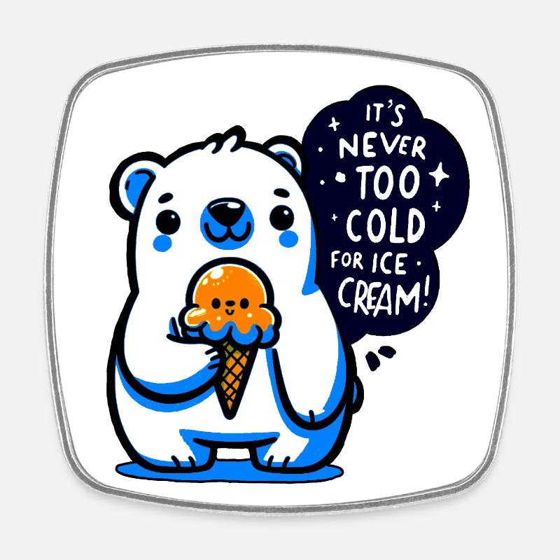 It is never too cold for icecream - Square fridge magnet - white