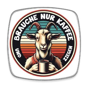 Brauche nur Kaffee und meine Ziegen - Viereckiger Kühlschrankmagnet - Weiß - Vorne
