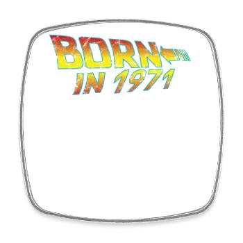 1971 Birthday Born in Back to Future - Square fridge magnet - white - Front