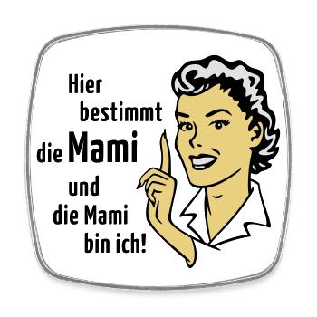 Hier bestimmt die Mami und die Mami bin ich! - Viereckiger Kühlschrankmagnet - Weiß - Vorne